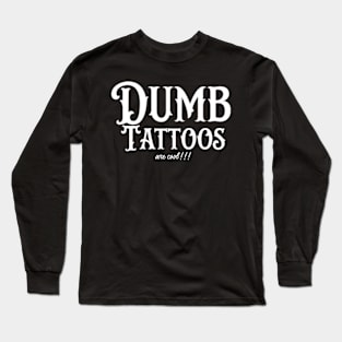 Dumb tattoos 2 Long Sleeve T-Shirt